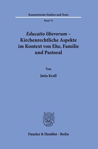 Abbildung von: Educatio liberorum - Kirchenrechtliche Aspekte im Kontext von Ehe, Familie und Pastoral. - Duncker & Humblot