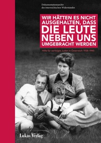 Abbildung von: Wir hätten es nicht ausgehalten, dass die Leute neben uns umgebracht werden - Lukas Verlag für Kunst- und Geistesgeschichte