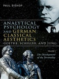 Bild: Analytical Psychology and German Classical Aesthetics: Goethe, Schiller, and Jung, Volume 1 - Routledge