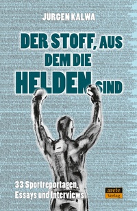 Abbildung von: Der Stoff, aus dem die Helden sind - Arete Verlag