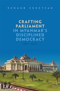 Abbildung von: Crafting Parliament in Myanmar's Disciplined Democracy (2011-2021) - OUP eBook