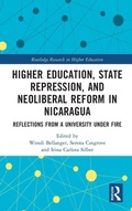 Cover: Higher Education, State Repression, and Neoliberal Reform in Nicaragua - Routledge