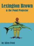 Cover: Lexington Brown and The Pond Projector - IngramSpark