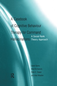 Enlarge image Cover: A Casebook of Cognitive Behaviour Therapy for Command Hallucinations - Routledge