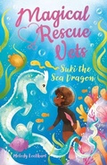 Cover: Magical Rescue Vets: Suki the Sea Dragon - Arcturus Editions