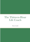 Cover: The Thirteen-Hour Life Coach - Lulu.com