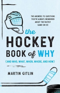 Enlarge image Cover: The Hockey Book of Why (and Who, What, When, Where, and How) - The Lyons Press