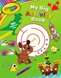 Cover: Crayola: My Big Activity Book (a Crayola My Big Coloring Activity Book for Kids) - Buzzpop