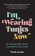 Cover: I'm Wearing Tunics Now - Andrews McMeel Publishing