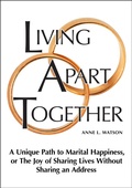 Cover: Living Apart Together: A Unique Path to Marital Happiness, or The Joy of Sharing Lives Without Sharing an Address - Shepard Publications