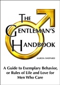 Cover: The Gentleman's Handbook: A Guide to Exemplary Behavior, or Rules of Life and Love for Men Who Care - Shepard Publications