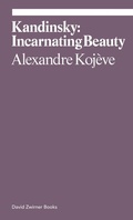 Cover: Kandinsky: Incarnating Beauty - David Zwirner