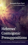 Cover: Hebrews' Cosmogonic Presuppositions - Wipf & Stock Publishers