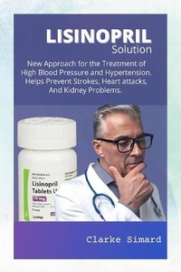 Enlarge image Cover: New Approach to Lower High Blood Pressure and Hypertension Using Lisinopril - Lulu.com