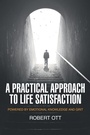 Cover: A Practical Approach to Life Satisfaction - Archway Publishing