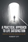 Cover: A Practical Approach to Life Satisfaction - Archway Publishing