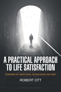 Enlarge image Cover: A Practical Approach to Life Satisfaction - Archway Publishing