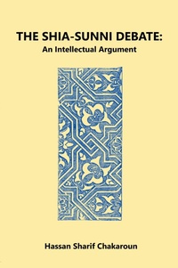 Abbildung von: The Shia-Sunni Debate - Hassan Sharif Chakaroun