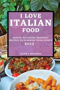 Cover: I Love Italian Food - 2022 Edition - GIANNA MOLINARI