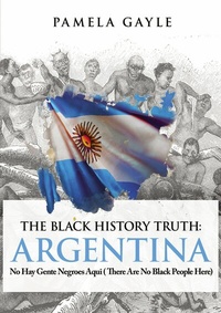 Abbildung von: The Black History Truth: Argentina - Grosvenor House Publishing
