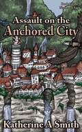 Cover: Assault on the Anchored City - Distributed By Ingram Spark