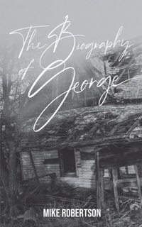 Abbildung von: The Biography of George - Mike Robertson