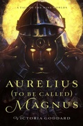 Cover: Aurelius (to be called) Magnus - Victoria Goddard