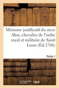 Cover: Memoire Justificatif Du Sieur Alen, Chevalier de l'Ordre Royal Et Militaire de Saint Louis - Hachette Livre Bnf