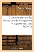 Cover: Maniere d'Executer Les Dessins Pour La Photogravure Et La Gravure Sur Bois - Hachette Livre Bnf