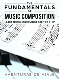 Cover: The Fundamentals of Music Composition: Learn Music Composition Step by Step - SF Nonfiction Books