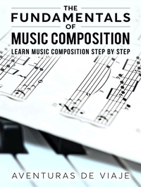 Enlarge image Cover: The Fundamentals of Music Composition: Learn Music Composition Step by Step - SF Nonfiction Books