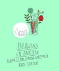 Cover: Drawing On Anxiety: Volume 2 - Leaping Hare Press