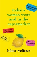 Cover: Today a Woman Went Mad in the Supermarket - Bloomsbury Publishing PLC