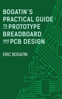 Cover: Bogatin's Practical Guide to Prototype Breadboard and PCB Design - Artech House Publishers