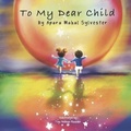 Cover: To My Dear Child - Pen It! Publications, LLC