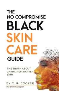 Abbildung von: The No Compromise Black Skin Care Guide - Charmaine Cooper