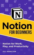 Cover: Notion for Beginners: Notion for Work, Play, and Productivity - Tomfoolery Press