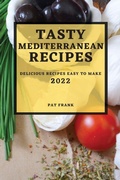 Cover: Tasty Mediterranean Recipes 2022 - PAT FRANK