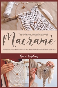 Abbildung von: The Unknown, Untold History of Macrame - Macrame