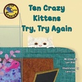 Cover: Ten Crazy Kittens Try, Try Again - Lawley Enterprises LLC