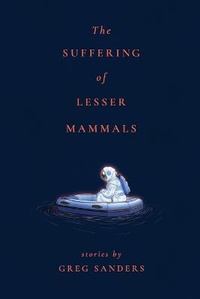 Enlarge image Cover: The Suffering of Lesser Mammals - Owl Canyon Press