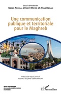Cover: Une communication publique et territoriale pour le Maghreb - Socio-anthropologie des mondes m&eacute;diterran&eacute;ens et africains