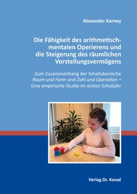 Bild vergrößern Bild: Die Fähigkeit des arithmetisch-mentalen Operierens und die Steigerung des räumlichen Vorstellungsvermögens - Kovac, Dr. Verlag