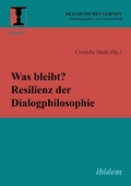 Cover: Was bleibt? Resilienz der Dialogphilosophie - ibidem