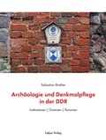 Cover: Arch&auml;ologie und Denkmalpflege in der DDR - Lukas Verlag f&uuml;r Kunst- und Geistesgeschichte
