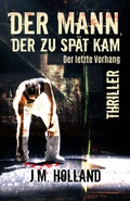 Cover: Der Mann, der zu sp&auml;t kam: Der letzte Vorhang - Elvea Verlag