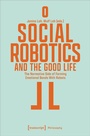 Cover: Social Robotics and the Good Life - transcript
