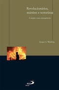 Cover: Revolucion&aacute;rios, m&aacute;rtires e terroristas - Paulus Editora