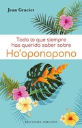 Cover: Todo Lo Que Siempre Has Querido Saber Sobre Ho'oponopono - Obelisco