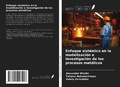 Cover: Enfoque sist&eacute;mico en la modelizaci&oacute;n e investigaci&oacute;n de los procesos met&aacute;licos - Ediciones Nuestro Conocimiento